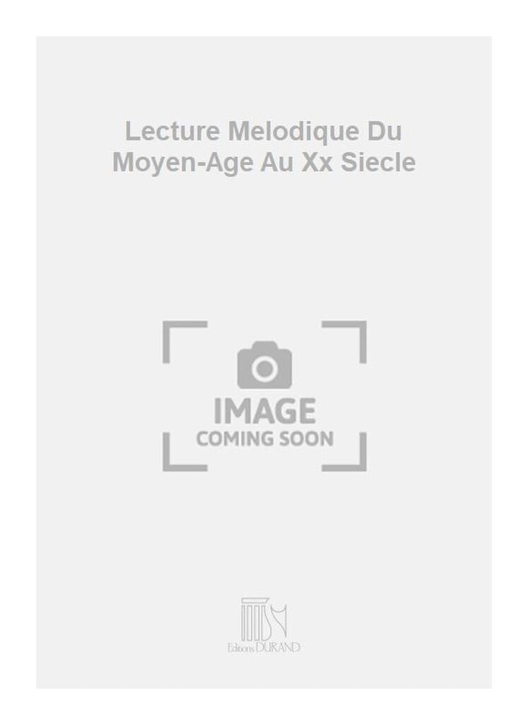 Lecture Melodique Du Moyen-Age Au Xx Siecle